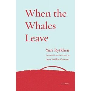 When the Whales Leave, Paperback - Yuri Rytkheu imagine