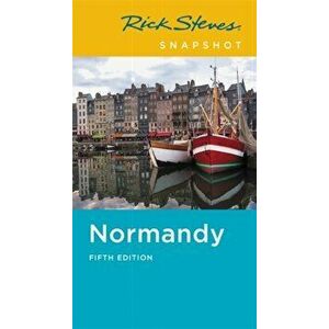 Rick Steves Snapshot Normandy, Paperback - Rick Steves imagine
