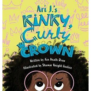 Ari J.'s Kinky, Curly Crown, Hardcover - Ain Heath Drew imagine
