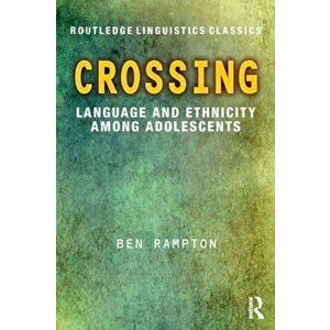 Crossing. Language and Ethnicity among Adolescents, Paperback - Ben Rampton imagine