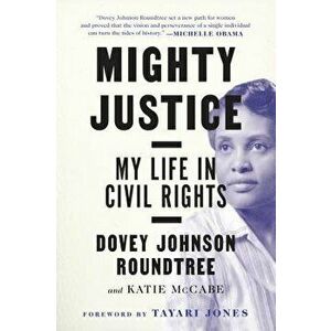 Mighty Justice: My Life in Civil Rights, Paperback - Dovey Johnson Roundtree imagine