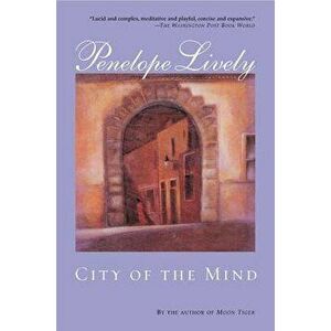 City of the Mind, Paperback - Penelope Lively imagine