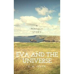Eva and the Universe, Paperback - D. M. Green imagine