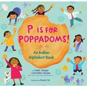 P Is for Poppadoms!: An Indian Alphabet Book, Hardcover - Kabir Sehgal imagine