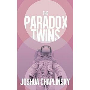 The Paradox Twins, Paperback - Joshua Chaplinsky imagine
