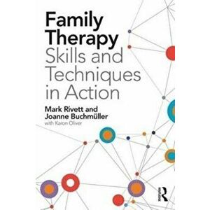 Family Therapy Skills and Techniques in Action, Paperback - Karon Oliver imagine