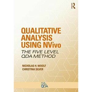 Qualitative Analysis Using NVivo. The Five-Level QDA (R) Method, Paperback - Christina Silver imagine