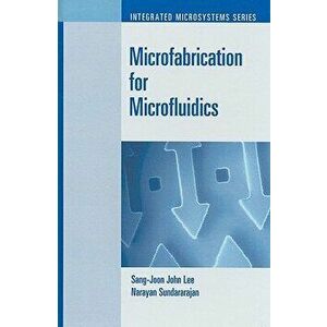 Microfabrication for Microfluidics - San-Joon John Lee imagine