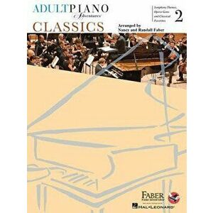 Adult Piano Adventures Classics Book 2: Symphony Themes, Opera Gems and Classical Favorites, Paperback - Nancy Faber imagine