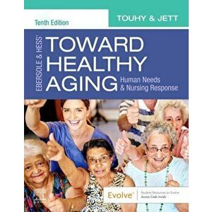 Ebersole & Hess' Toward Healthy Aging. Human Needs and Nursing Response, Paperback - Kathleen F, PhD, GNP-BC, Dr. Jett imagine