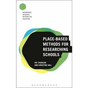 Place-Based Methods for Researching Schools, Paperback - Christine Hall imagine