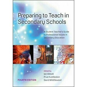 Preparing to Teach in Secondary Schools: A Student Teacher's Guide to Professional Issues in Secondary Education, Paperback - David Middlewood imagine