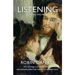 Listening. Hearing the Heart, Paperback - Robin Daniels imagine