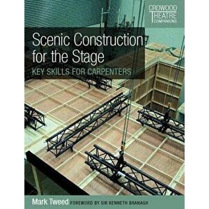 Scenic Construction for the Stage: Key Skills for Carpenters, Paperback - Mark Tweed imagine