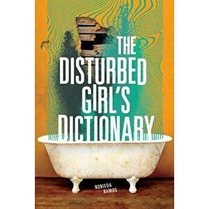 The Disturbed Girl's Dictionary, Paperback - Nonieqa Ramos imagine