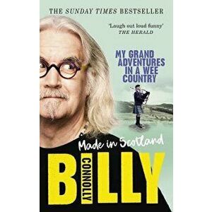 Made in Scotland: My Grand Adventures in a Wee Country, Paperback - Billy Connolly imagine