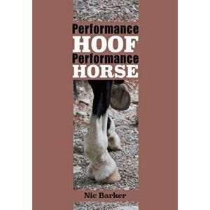 Performance Hoof, Performance Horse, Paperback - Nic Barker imagine