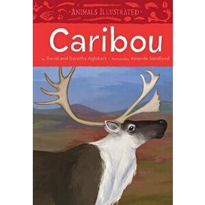 Animals Illustrated: Caribou, Hardcover - Dorothy Aglukark imagine