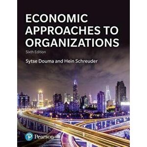 Economic Approaches to Organization, Paperback - Hein Schreuder imagine