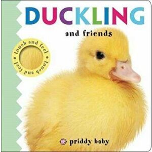 Duckling and Friends. Priddy Touch & Feel, Board book - Roger Priddy imagine