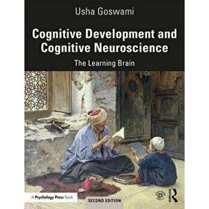 Cognitive Development and Cognitive Neuroscience. The Learning Brain, Paperback - Usha Goswami imagine