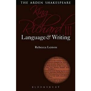 King Richard III: Language and Writing, Paperback - Rebecca Lemon imagine