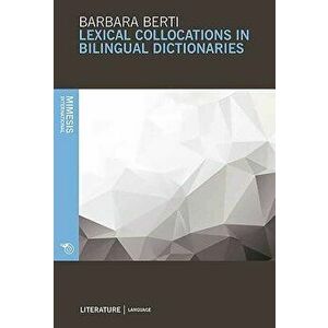 Lexical Collocations in Bilingual Dictionaries, Paperback - Barbara Berti imagine