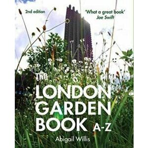 London Garden Book A-Z, Hardback - Abigail Willis imagine
