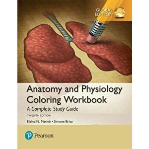 Anatomy and Physiology Coloring Workbook: A Complete Study Guide, Global Edition, Paperback - Simone Brito imagine