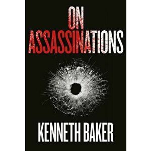 On Assassinations, Hardback - Kenneth Baker imagine