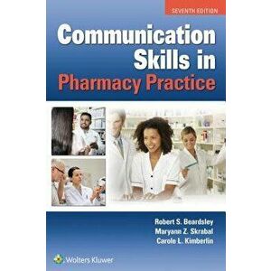 Communication Skills in Pharmacy Practice, Paperback - Robert Beardsley imagine