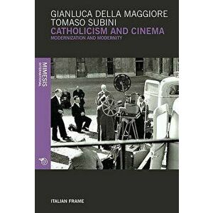 Catholicism and Cinema. Modernization and Modernity, Paperback - Della Maggiore Gianluca imagine