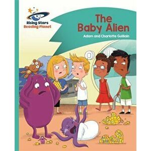 Reading Planet - The Baby Alien - Turquoise: Comet Street Kids, Paperback - Charlotte Guillain imagine