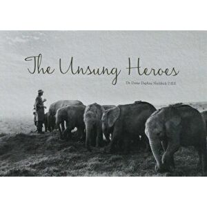 Unsung Heroes, Hardback - Daphne Sheldrick imagine