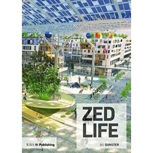 ZEDlife. How to build a low-carbon society today, Paperback - Bill Dunster imagine