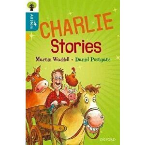 Oxford Reading Tree All Stars: Oxford Level 9 Charlie Stories. Level 9, Paperback - Martin Waddell imagine
