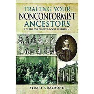 Tracing Your Nonconformist Ancestors, Paperback - Stuart A. Raymond imagine