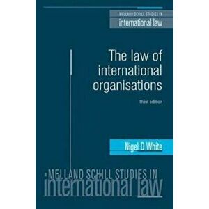 Law of International Organisations, Paperback - Nigel White imagine