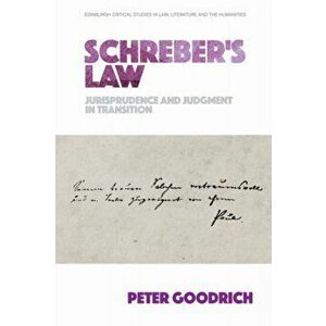 Schreber'S Law. Jurisprudence and Judgment in Transition, Paperback - Peter Goodrich imagine
