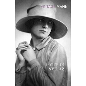 Lotte In Weimar, Paperback - Thomas Mann imagine