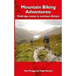 Mountain Biking Adventures. Multi-day routes in Northern Britain, Paperback - Hugh Stewart imagine