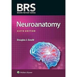 Brs Neuroanatomy 6e PB, Paperback - Douglas J. Gould imagine