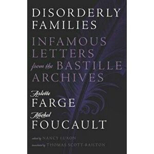 Disorderly Families. Infamous Letters from the Bastille Archives, Hardback - Michel Foucault imagine
