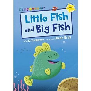 Little Fish and Big Fish (Early Reader), Paperback - Lou Treleaven imagine