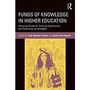 Funds of Knowledge in Higher Education. Honoring Students' Cultural Experiences and Resources as Strengths, Paperback - *** imagine