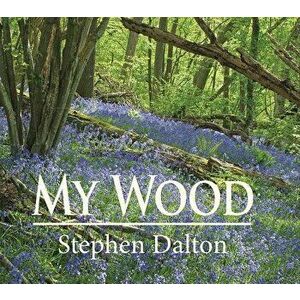 My Wood, Hardback - Stephen Dalton imagine