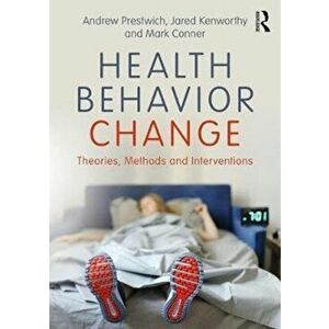 Health Behavior Change. Theories, Methods and Interventions, Paperback - Mark Conner imagine