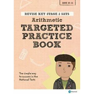 Revise Key Stage 2 SATs Mathematics - Arithmetic - Targeted Practice, Paperback - Christopher Bishop imagine