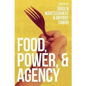 Food, Power, and Agency, Paperback - *** imagine