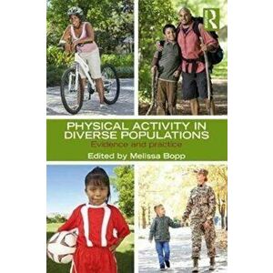 Physical Activity in Diverse Populations. Evidence and Practice, Paperback - *** imagine